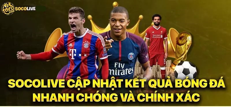 Kênh Socolive TV cập nhật kết quả trận đấu bóng đá nhanh chóng