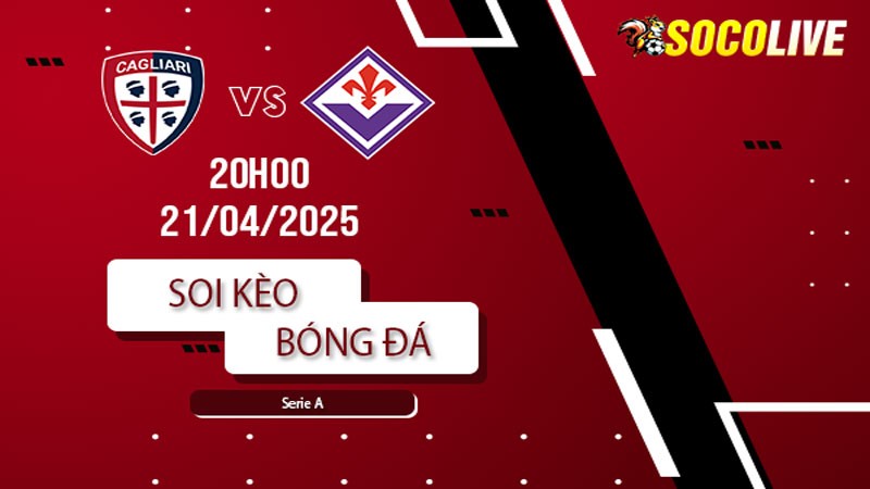 Soi kèo Cagliari vs Fiorentina