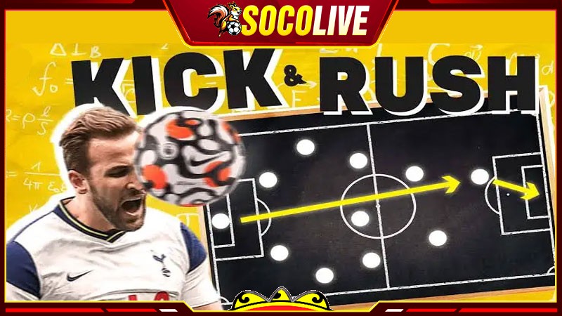 Chiến thuật bóng đá Kick and Rush là như thế nào?